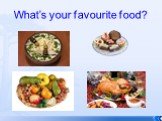 What’s your favourite food?