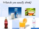 What do you usually drink?