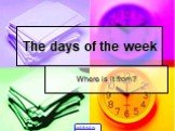 The days of the week Where is it from?
