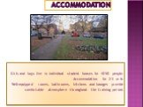 accommodation. Girls and boys live in individual student houses for 40-50 people. Accommodation for 2-3 or 6. Well-equipped rooms, bathrooms, kitchens and lounges provide comfortable atmosphere throughout the training period.