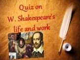 Quiz on W. Shakespeare's life and work