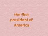 the first president of America