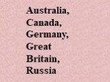 Australia, Canada, Germany, Great Britain, Russia