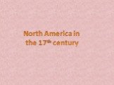 North America in the 17th century