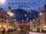 Weihnachtsmärkte in Tirol