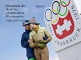 Sport. Innsbruck, die Stadt der Olympischen Winterspiele 1964 und 1976