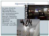 Alpenverein Museum. Im ersten Stock der Hofburg zeigt das Alpenverein-Museum auf 700 Quadratmetern eine Auswahl seiner Bestände. Zeitgemäße Gestaltung macht den historischen Alpinismus als Phänomen von Leib und Seele zugänglich.