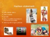 lush, colorful skirts loose dresses sandals many bracelets (baubles) on the hands and ankles clothing with bright patches