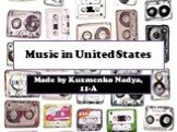 Music in United States Made by Kuzmenko Nadya, 11-A