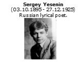Sergey Yesenin (03.10.1895 - 27.12.1925) Russian lyrical poet.