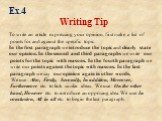 Ex.4 Writing Tip. To write an article expressing your opinion, first make a list of points for and against the specific topic. In the first paragraph we introduce the topic and clearly state our opinion. In the second and third paragraphs we write our points for the topic with reasons. In the fourth