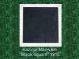 Kazimir Malevich “Black square” 1915