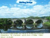 Stirling Bridge. The Battle of Stirling Bridge was a battle of the First War of Scottish Independence. On 11 September 1297,the forces of William Wallace defeated the English.