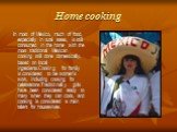 Home cooking. In most of Mexico, much of food, especially in rural areas, is still consumed in the home with the most traditional Mexican cooking still done domestically, based on local ingredients.Cooking for family is considered to be women’s work, including cooking for celebrations.Traditionally 