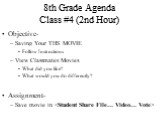 Objective- Saving Your THS MOVIE Follow Instructions View Classmates Movies What did you like? What would you do differently? Assignment- Save movie in