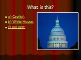 a) Capitol; b) White House; c) Big Ben;
