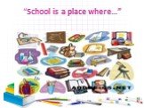 “School is a place where…”