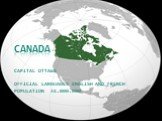 Canada Capital Ottawa Official languages English and French Population 34.000.000