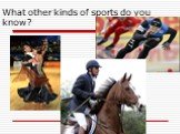 What other kinds of sports do you know?