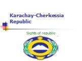 Karachay-Cherkessia Republic Sights of republic