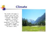Climate. The climate in the region is relatively warm, with short winters and long and warm summers. The average temperature in January is -3°C, and the average temperature in July is +22°C. The highest recorded temperature is +39°C, and the lowest is -29°C.