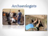 Archaeologists