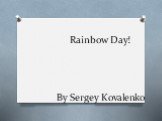Rainbow Day! By Sergey Kovalenko