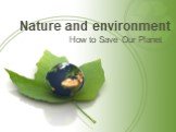 Nature and environment How to Save Our Planet