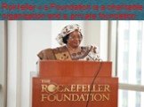Rokfeller « s Foundation is a charitable organization and a private foundation.