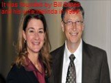 It was founded by Bill Gates and his wife Melinda in 1994.