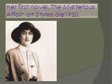 Her first novel,The Mysterious Affair at Styles,die1920.