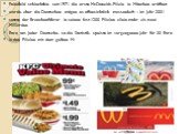 Feindbild schlechthin seit 1971 die erste McDonalds-Filiale in München eröffnet wurde, aber die Deutschen mögen es offensichtlich massenhaft – im Jahr 2001 setzte der Branchenführer in seinen fast 1200 Filialen allein mehr als zwei Milliarden Euro um. Jeder Deutsche, so die Statistik, speiste im ver