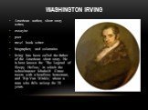Washington Irving. American author, short story writer, essayist poet travel book writer biographer, and columnist. Irving has been called the father of the American short story. He is best known for 'The Legend of Sleepy Hollow,' in which the schoolmaster Ichabold Crane meets with a headless horsem