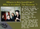 Where is this band from? Why is it called “The Rasmus”? The Rasmus are a Finnish rock band that was organized in 1994 in Helsinki, Finland while they were in high school. The original band members were Lauri Ylönen (lead singer/songwriter), Eero Heinonen (bass), Pauli Rantasalmi (guitar) and Aki Hak