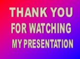 THANK YOU FOR WATCHING MY PRESENTATION