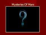 Mysteries Of Mars