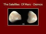 The Satellites Of Mars - Deimos