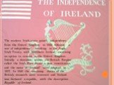 The modern Irish state gained independence from the United Kingdom in 1922 following a war of independence resulting in the Anglo-Irish Treaty, with Northern Ireland exercising an option to remain in the United Kingdom. Initially a dominion within the British Empire called the Irish Free State, a ne
