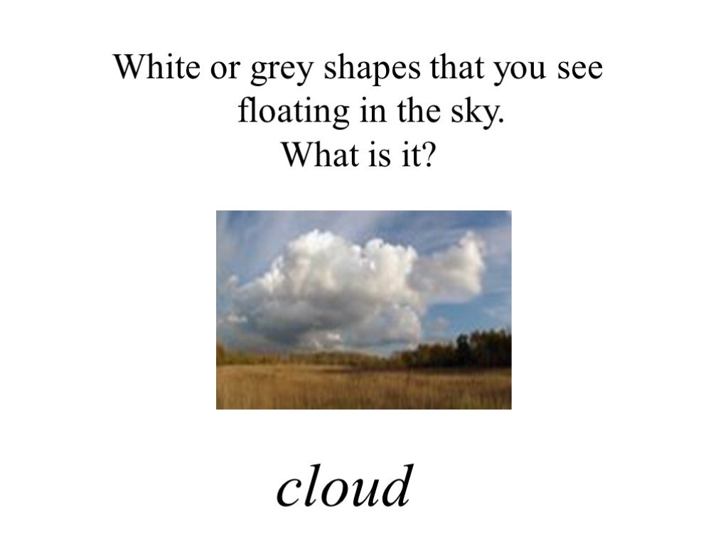 What was the sky like. There isn't a cloud in the Sky but it be cloudy in the morning. Cloud it.