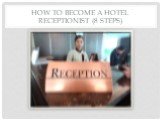 How to Become a Hotel Receptionist (8 steps)