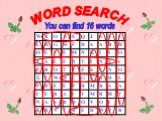 WORD SEARCH You can find 16 words