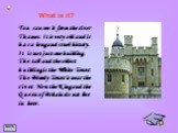 You can see it from the river Thames. It is very old and it has a long and cruel history. It is not just one building. The tall and the oldest building is the White Tower. The Bloody Tower is near the river. Now the King and the Queen of Britain do not live in here.