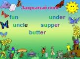 fun under uncle supper butter