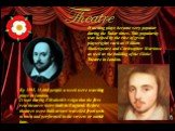 Theatre. Watching plays became very popular during the Tudor times. This popularity was helped by the rise of great playwrights such as William Shakespeare and Christopher Marlowe as well as the building of the Globe Theatre in London. By 1595, 15,000 people a week were watching plays in London. It 