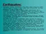 Earthquakes: Earthquakes - tremors and vibrations of the earth's surface arising from sudden shifts and breaks in the crust or upper mantle, which are transmitted over long distances in the form of elastic waves. Earthquakes are always called in different people mental disorder that is manifested in