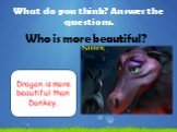 Who is more beautiful? Dragon is more beautiful than Donkey.