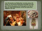 In der Ukraine feiert man Weihnachten von 6. bis 7. Januar. Die Symbole der Ukrainischen Weihnachten sind Didukh und Kutja. Jeder Wirtin kocht 12 Speisen. Die Kindern gehen vom Haus bis Haus und singen Weihnachtslieder und die Leute geben ihnen Süßigkeiten und Geld.