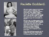 Paulette Goddard. When he made a journey to America he met some publishers and filmproducers. Especially Joseph Kennedy, then movie theater owner and respected producer, father of the later president of the USA, helped him to gain a foothold. Two years later he entered USA official and got the natio