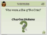 Charles Dickens Who wrote A Tale of Two Cities?
