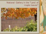 National Gallery in the "Land of maple leaves"